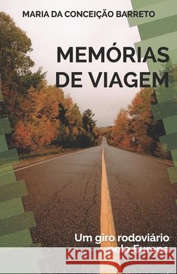Memórias de Viagem: Um giro rodoviário pela Europa Barreto, Maria Da Conceição 9786500158069 Maria Da Conceicao Barreto