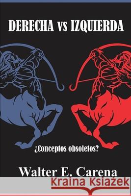 Derecha vs Izquierda: ¿Conceptos obsoletos? Arrichetta, Claudio Jorge 9786500167481 Https: //Www.Cblservicos.Org.Br/