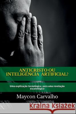 Anticristo Ou Intelig?ncia Artificial Aguiar Maycon 9786500187762 Clube de Autores