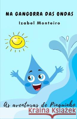 Na Gangorra Das Ondas: As aventuras de Pinguinho Izabel Monteiro 9786500193633
