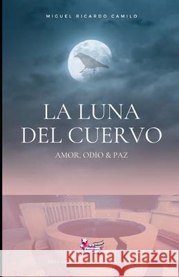 La luna del cuervo: Amor, Odio & Paz Miguel Ricardo Camilo 9786500201246 Sandra de Souza Camilo