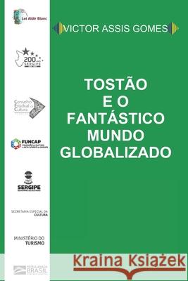 Tostão e o fantástico mundo globalizado Gomes, Victor Assis 9786500201789 Camara Brasileira Do Livro