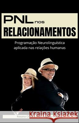 PNL nos Relacionamentos: Programação Neurolinguística aplicada nas relações humanas Cibok, Rosana 9786500211160 Camera Brasileira Do Livro
