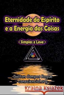 Eternidade Do Esp?rito E A Energia Das Coisas Roque Dalton 9786500299571