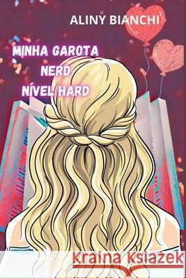 Minha Garota Nerd N?vel Hard Bianchi Aliny 9786500347227