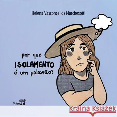 Por Que Isolamento É Um Palavrão? Helena Vasconcellos Marchesotti 9786500350357 Paginas Editora