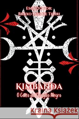 Kimbanda O Culto Ao Drag o Negro Tiriri Bruxo 9786500357004 Clube de Autores