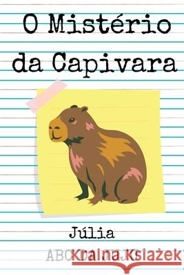 O Mist rio Da Capivara Juju Abc 9786500364248 Clube de Autores