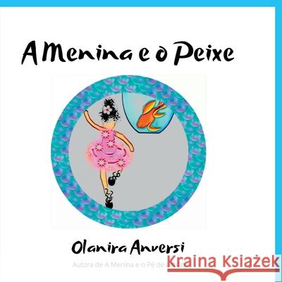 A Menina E O Peixe Anversi Olanira 9786500371086 Clube de Autores