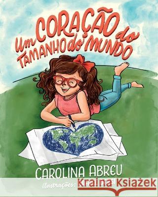 Um Coração do Tamanho do Mundo Carolina Abreu, Rafael Bersi 9786500383324