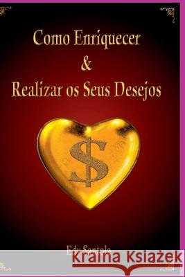 Como Enriquecer & Realizar Os Seus Desejos Santola Edy 9786500385205 Clube de Autores