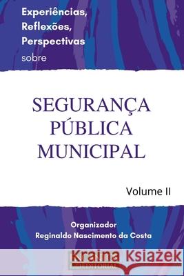 Experi ncias, Reflex es, Perspectivas Sobre Seguran a P bli Costa Reginaldo 9786500386912 Clube de Autores