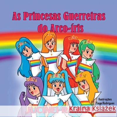 As Princesas Guerreiras Do Arco-?ris Ramos Jucinei 9786500388817 Clube de Autores