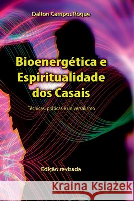 Bioenerg tica E Espiritualidade Dos Casais Roque Dalton 9786500392531