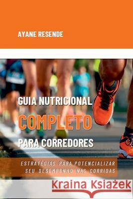 Guia Nutricional Completo Para Corredores Resende Ayane 9786500400984