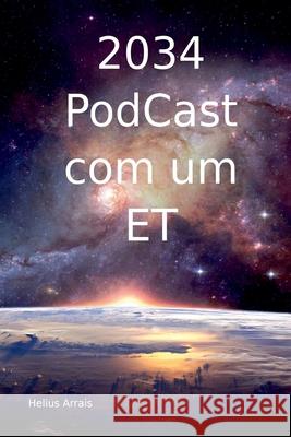 2034 Podcast Com Um Et Arrais Helius 9786500411140 Clube de Autores