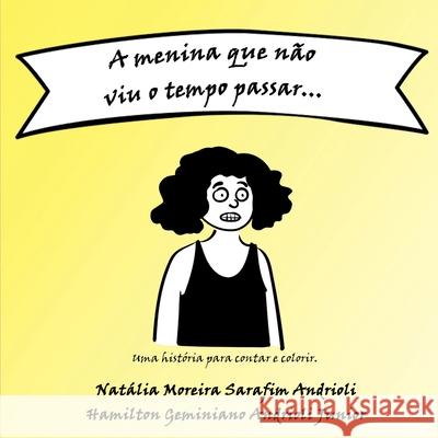 A Menina Que N o Viu O Tempo Passar... Andrioli Natalia 9786500411539 Clube de Autores