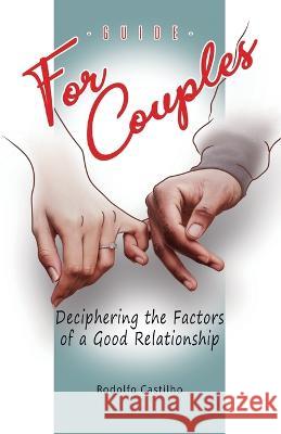 A Guide for Couples: Deciphering the Factors of a Good Relationship Rodolfo Thomaz Castilho 9786500421842 Camara Brasileira Do Livro, Sp, Brasil