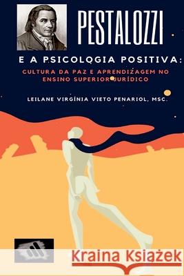 Pestalozzi E A Psicologia Positiva: Cultura Da Paz E Aprend Penariol Leilane 9786500433609 Clube de Autores