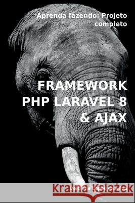 Framework Php Laravel 8 & Ajax Silva Delcione 9786500436891 Clube de Autores