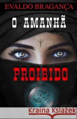 O Amanh? Proibido Evaldo Bragan?a 9786500442779 Edicao Do Autor