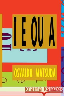 I E Ou A Matsuda Osvaldo 9786500448634 Clube de Autores