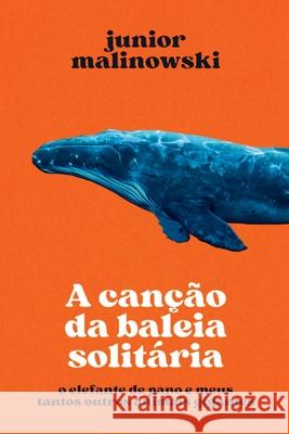 A Can??o Da Baleia Solit?ria Malinowski Junior 9786500448870 Clube de Autores