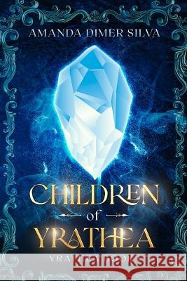 Children of Yrathea Amanda Dimer Silva   9786500460728