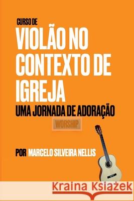 Livro: Curso De Viol?o No Contexto De Igreja Nellis Marcelo 9786500465945