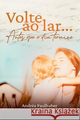 Volte Ao Lar (nova Edi??o) Faulhaber Andr?a 9786500472462 Clube de Autores