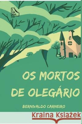 Os Mortos De Oleg?rio Carneiro Bernivaldo 9786500478327