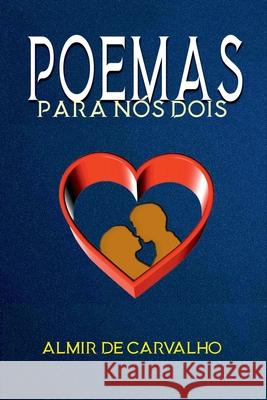 Poemas Para N?s Dois Carvalho Almir 9786500485042