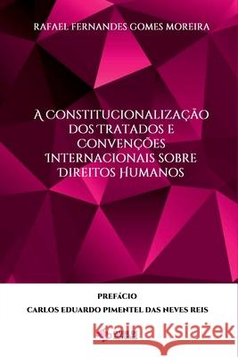 A Constitucionaliza??o Dos Tratados E Conven??es Internacio Moreira Rafael 9786500496383 Clube de Autores