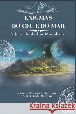 Enigmas Do Céu E Do Mar: A Jornada de um Marinheiro Campos, Lilian 9786500501063 Um Espirito Ensinou