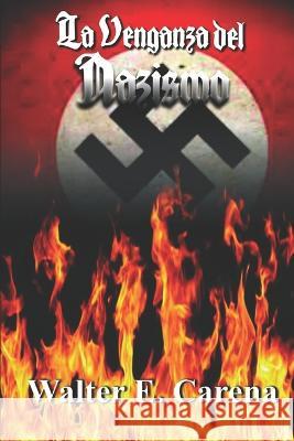 La Venganza del Nazismo Walter E Carena   9786500512687 Cbl- Camara Brasileira Do Livro