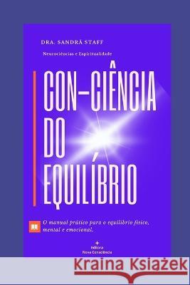 Con-Ciência do Equilíbrio: Manual Prático para Equilíbrio Físico, Mental e Emocional Staff, Sandrà 9786500515367 Editora Nova Consciencia