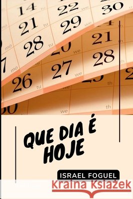 Que Dia ? Hoje? Foguel Israel 9786500574708