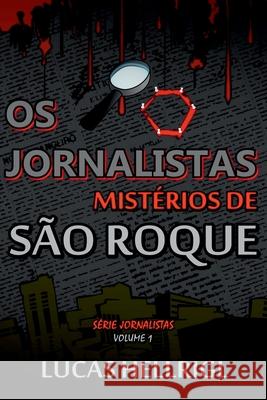 Os Jornalistas: Mist?rios De S?o Roque Hellrigl Lucas 9786500577969 Clube de Autores