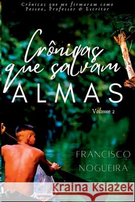 Cr?nicas Que Salvam Almas Nogueira Francisco 9786500596663 Clube de Autores