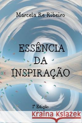 Ess?ncia Da Inspira??o Ribeiro Marcela 9786500661811 Clube de Autores