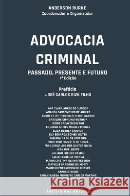 Advocacia Criminal: Passado, Presente e Futuro Jos? Carlos Riz Anderson Burke 9786500662344 Camara Brasileira Do Livro (Cbl)