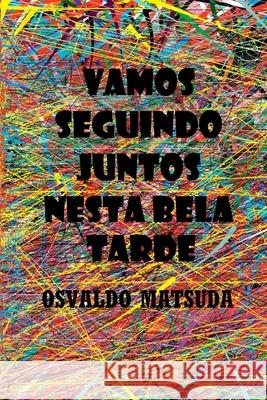 Vamos Seguindo Juntos Nesta Bela Tarde Matsuda Osvaldo 9786500665390