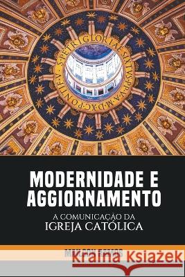 Modernidade e Aggiornamento - A Comunicacao da Igreja Catolica Mailson Ramos   9786500675283 Mailson Ramos