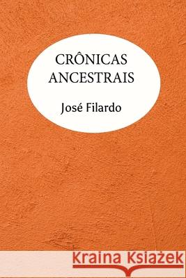 Cr?nicas Ancestrais Filardo Jos? 9786500683271 Clube de Autores