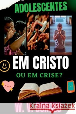 Adolescentes Em Cristo Ou Em Crise? Borges William 9786500687910