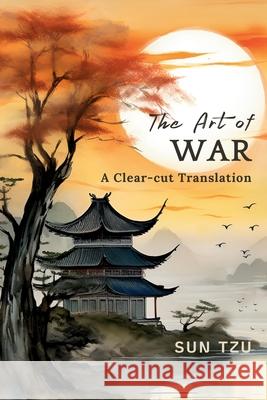 The Art of War: A Clear-cut Translation Sun Tzu Z W Marie  9786500690767 Cartaxo Press