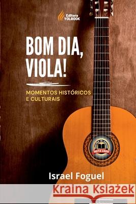 Bom Dia, Viola! Israel Foguel 9786500692822 Clube de Autores