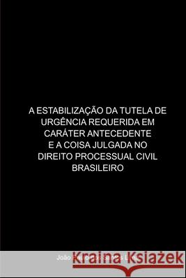 A Estabiliza??o Da Tutela De Urg?ncia Requerida Em Car?ter Lima Jo?o 9786500703535 Clube de Autores