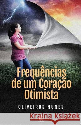Frequencias de um Coracao Otimista Oliveiros Nunes   9786500710120