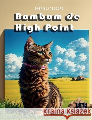 Bombom de High Point Marcus Demostenes Ribeiro Sandra Bertollo Gabriela Teodoro 9786500723571 Marcus Demostenes Ribeiro